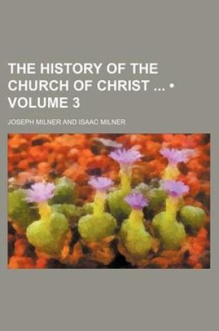 Cover of The History of the Church of Christ (Volume 3)