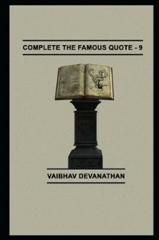Cover of Complete The Famous Quote - 9