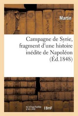 Book cover for Campagne de Syrie, Fragment d'Une Histoire Inedite de Napoleon