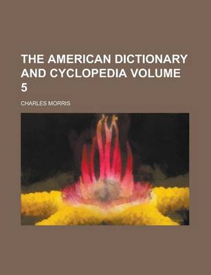 Book cover for The American Dictionary and Cyclopedia Volume 5