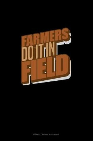 Cover of Farmers Do It In Field