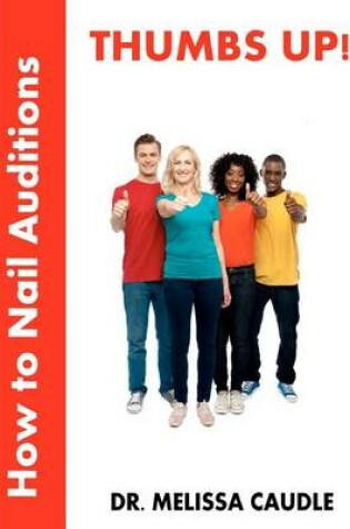 Cover of Thumbs Up! How to Nail Auditions