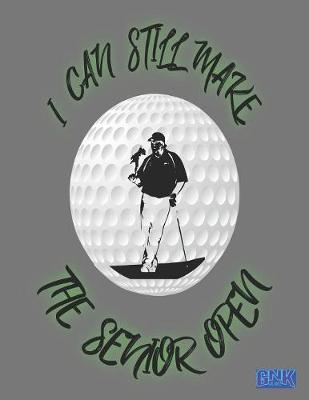 Book cover for I Can Still Make The Senior Open