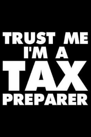 Cover of Trust Me I'm A Tax Preparer