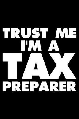 Book cover for Trust Me I'm A Tax Preparer