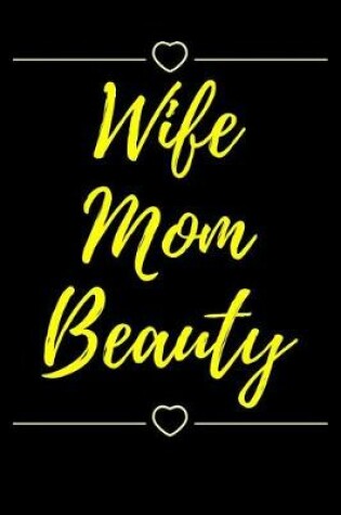 Cover of Wife Mom Beauty Gift Notebook for Beauty Queen