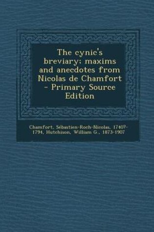 Cover of The Cynic's Breviary; Maxims and Anecdotes from Nicolas de Chamfort - Primary Source Edition