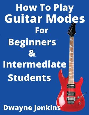 Book cover for How To Play Guitar Modes