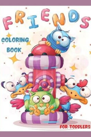 Cover of Friends Coloring Book for Toddlers