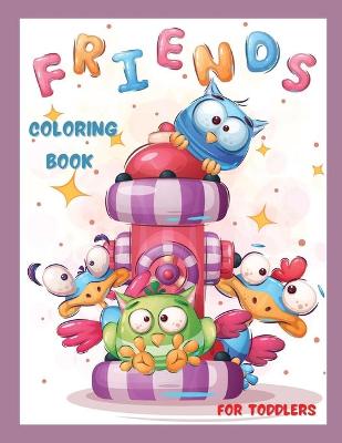 Book cover for Friends Coloring Book for Toddlers