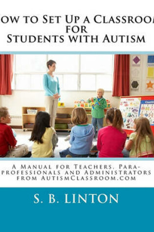 Cover of How to Set Up a Classroom for Students with Autism