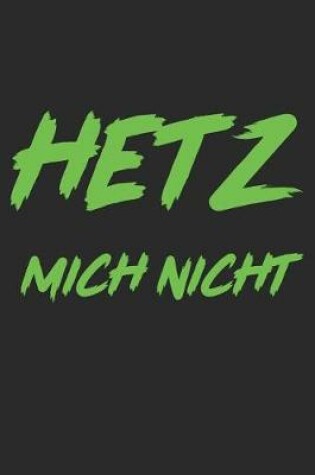 Cover of Hetz Mich Nicht