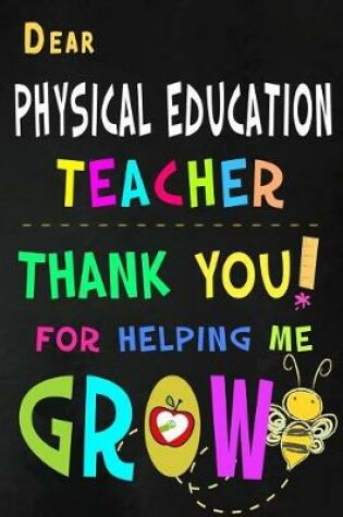 Cover of Dear Physical Education Teacher Thank You For Helping Me Grow