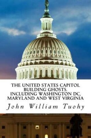 Cover of The United States Capitol Building Ghosts.