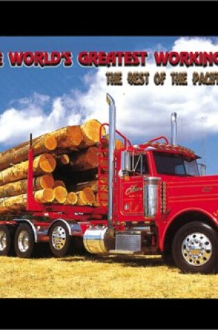 Cover of The World's Greatest Working Trucks