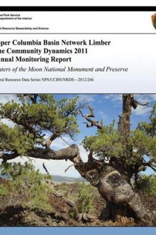 Cover of Upper Columbia Basin Network Limber Pine Community Dynamics 2011 Annual Monitoring Report