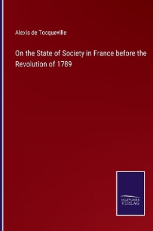 Cover of On the State of Society in France before the Revolution of 1789