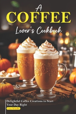 Book cover for A Coffee Lover's Cookbook