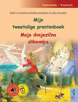 Book cover for Mijn tweetalige prentenboek - Moja dvojezična slikovnica (Nederlands / Kroatisch)