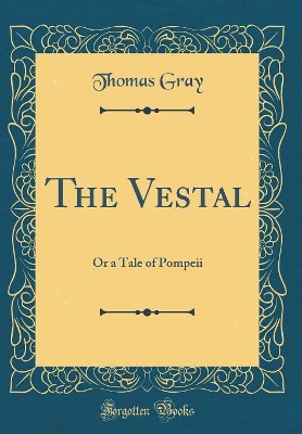 Book cover for The Vestal: Or a Tale of Pompeii (Classic Reprint)