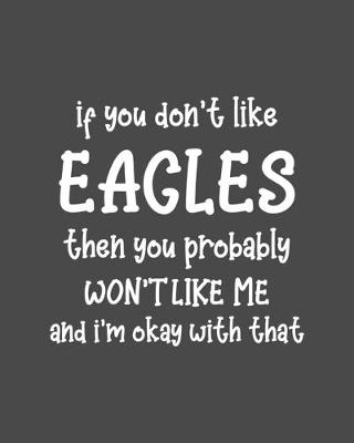 Book cover for If You Don't Like Eagles Then You Probably Won't Like Me and I'm OK With That