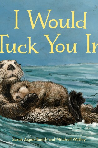 Cover of I Would Tuck You In