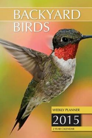 Cover of Backyard Birds Weekly Planner 2015