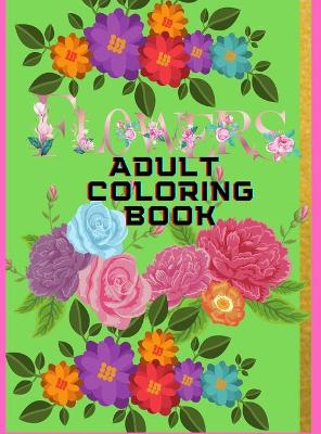 Book cover for Flowers Adult Coloring Book