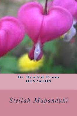 Book cover for Be Healed from Hiv/AIDS