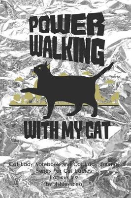 Cover of Cat Lady Notebook And Cat Lady Journal Series For Cat Ladies Volume 4.0 by Ashley Yeo