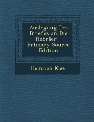 Book cover for Auslegung Des Briefes an Die Hebraer - Primary Source Edition