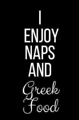 Book cover for I Enjoy Naps And Greek food
