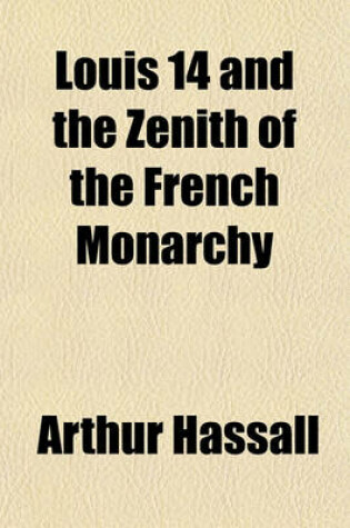 Cover of Louis 14 and the Zenith of the French Monarchy