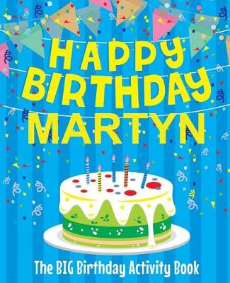 Book cover for Happy Birthday Martyn - The Big Birthday Activity Book