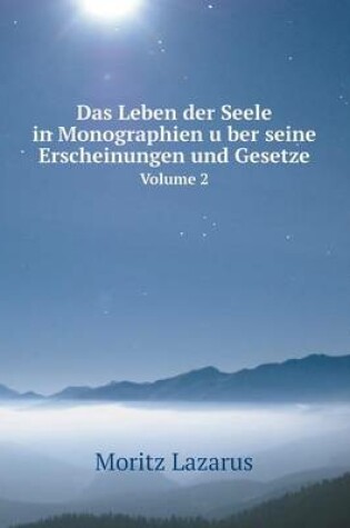 Cover of Das Leben der Seele in Monographien u&#776;ber seine Erscheinungen und Gesetze Volume 2