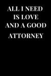 Book cover for All I Need Is Love and a Good Attorney