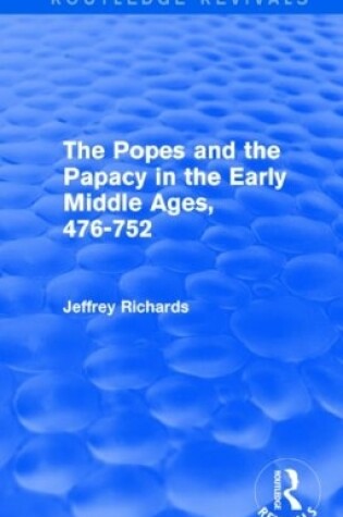 Cover of The Popes and the Papacy in the Early Middle Ages (Routledge Revivals)