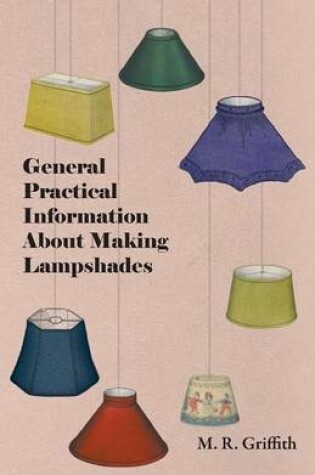 Cover of General Practical Information About Making Lampshades