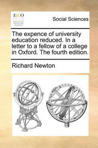 Cover of The Expence of University Education Reduced. in a Letter to a Fellow of a College in Oxford. the Fourth Edition.