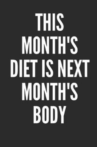Cover of This Month's Diet Is Next Month's Body