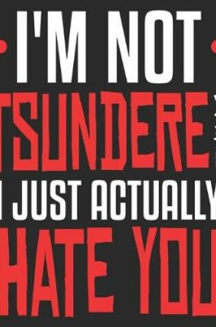 Cover of I'm Not Tsundere I Just Actually Hate You