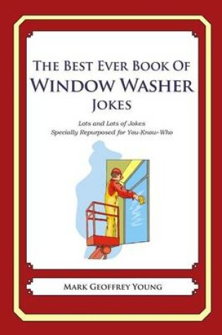 Cover of The Best Ever Book of Window Washer Jokes