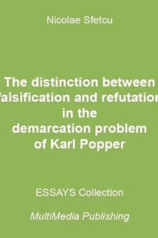 Cover of The Distinction Between Falsification and Refutation In the Demarcation Problem of Karl Popper