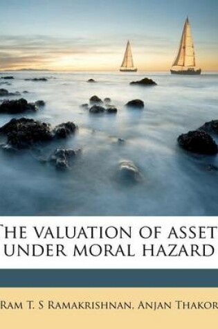 Cover of The Valuation of Assets Under Moral Hazard