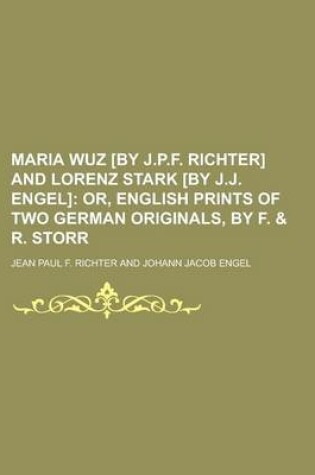 Cover of Maria Wuz [By J.P.F. Richter] and Lorenz Stark [By J.J. Engel]; Or, English Prints of Two German Originals, by F. & R. Storr