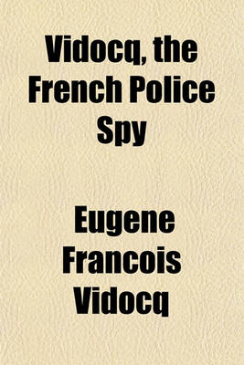 Book cover for Vidocq, the French Police Spy