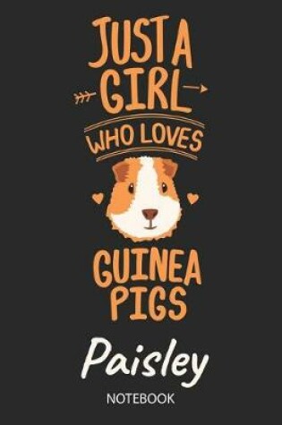 Cover of Just A Girl Who Loves Guinea Pigs - Paisley - Notebook