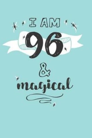 Cover of I Am 96 And Magical