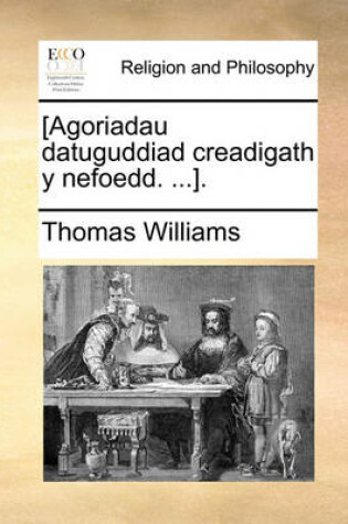 Cover of [Agoriadau Datuguddiad Creadigath y Nefoedd. ...].