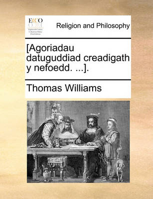 Book cover for [Agoriadau Datuguddiad Creadigath y Nefoedd. ...].